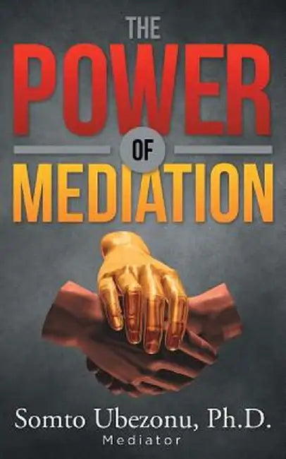 The Power of Mediation by Somto Ubezonu