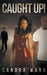 Caught Up! by Candra Ward Gibson