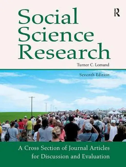 Social Science Research: A Cross Section of Journal Articles for Discussion & Evaluation by Turner Lomand