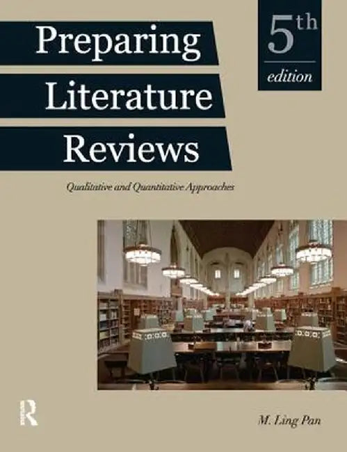 Preparing Literature Reviews: Qualitative and Quantitative Approaches by M. Ling Pan
