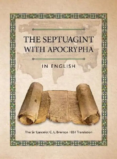 The Septuagint with Apocrypha in English: The Sir Lancelot C. L. Brenton 1851 Translation by Joseph B. Lumpkin