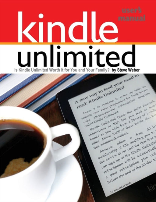 Kindle Unlimited Users Manual by Weber, Steve
