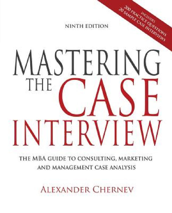 Mastering the Case Interview, 9th Edition by Alexander Chernev