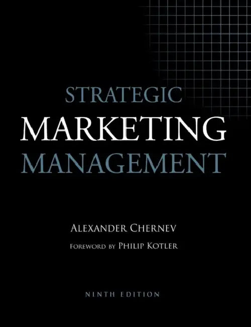 Strategic Marketing Management by Alexander Chernev, Philip Kotler