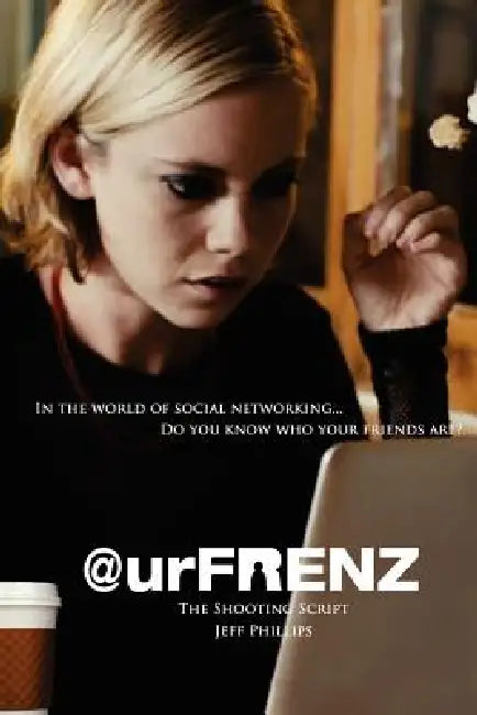 @Urfrenz: The Shooting Script (Tinsel Road Screenplay Series) by Jeff Phillips, Sean MacNamara
