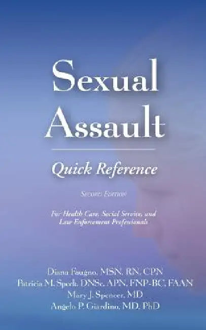 Sexual Assault Quick Reference by Diana Faugno, Patricia M. Speck, Mary J. Spencer