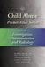 Child Abuse Pocket Atlas Series, Volume 4: Investigation, Documentation, and Radiology by Randell Alexander, Angelo P. Giardino, Debra Esernio-Jenssen