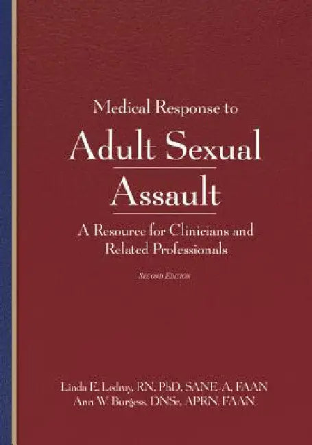 Medical Response to Adult Sexual Assault, Second Edition: A Resource for Clinicians and Related Professionals by Linda E. Ledray