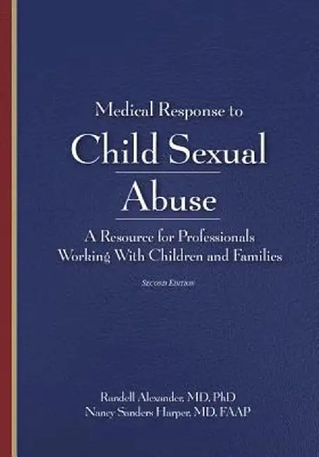 Medical Response To Child Sexual Abuse: A Resource for Professionals Working With Children and Families by Alexander Harper