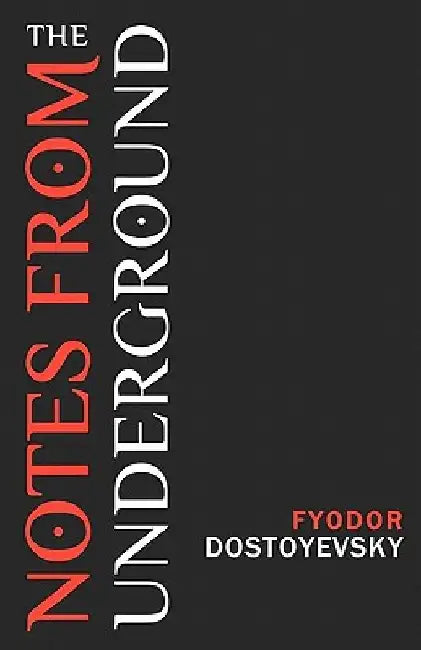 Notes from the Underground by Fyodor Dostoyevsky