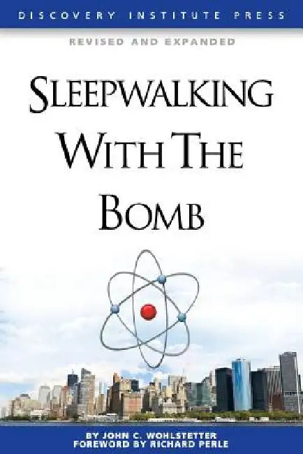 Sleepwalking with the Bomb by John C. Wohlstetter