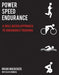 Power Speed Endurance: A Skill-Based Approach to Endurance Training by Brian MacKenzie