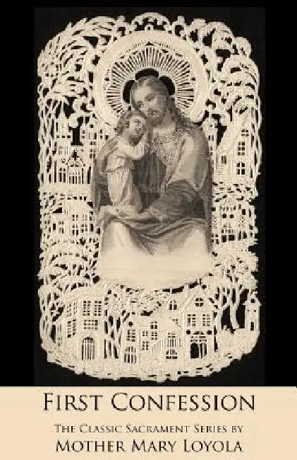 First Confession by Mother Mary Loyola, Herbert Thurston, Lisa Bergman