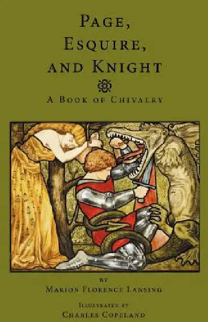 Page, Esquire and Knight: A Book of Chivalry by Marion Florence Lansing, Charles Copeland