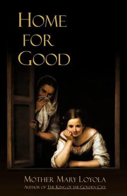 Home for Good by Mother Mary Loyola, Herbert Thurston, Lisa Bergman