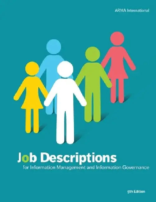 Job Descriptions for Information Management and Information Governance by Arma International