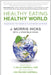 Healthy Eating, Healthy World: Unleashing the Power of Plant-Based Nutrition by J. Morris Hicks, T. Colin Campbell