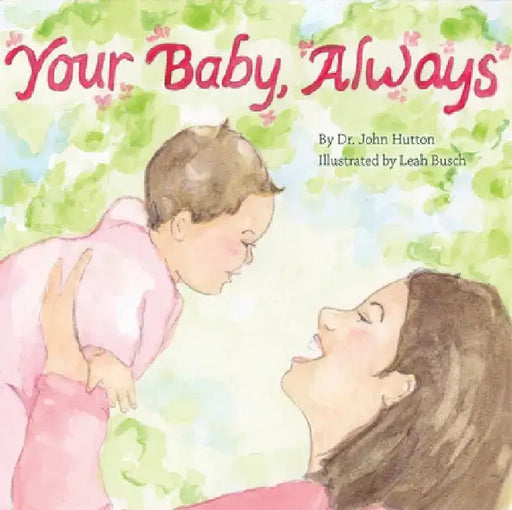 Your Baby, Always by Dr John Hutton