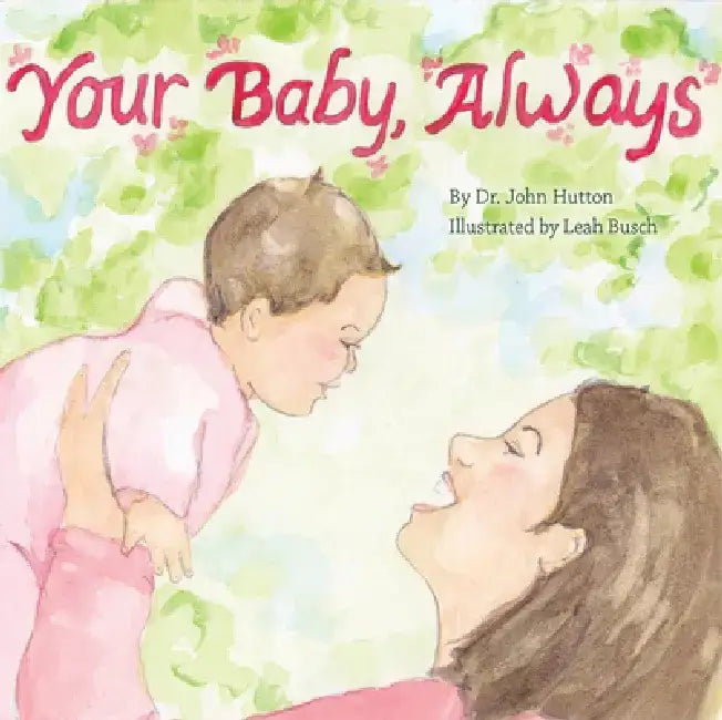 Your Baby, Always by Dr John Hutton