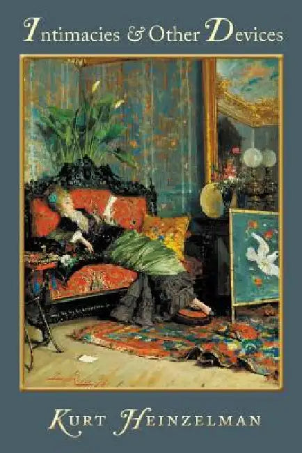 Intimacies & Other Devices by Kurt Heinzelman