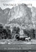 Vintage Yosemite by Harold A. Taylor, Robert Elliott, Susan Entsminger