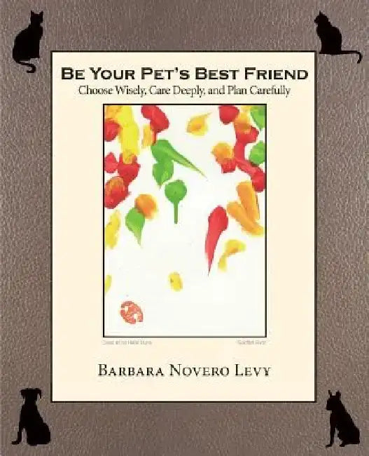 Be Your Pet's Best Friend by Barbara Novero Levy