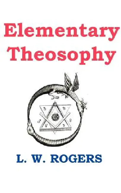 Elementary Theosophy by William Louis Rogers