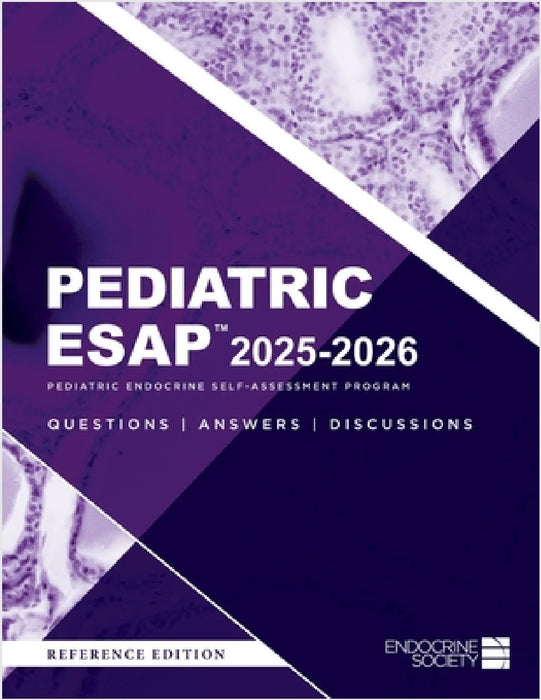 Pediatric ESAP(TM) 2025-2026 Pediatric Endocrine Self-Assessment Program Questions, Answers, Discussions by Liuska M. Pesce, Ryan S. Miller