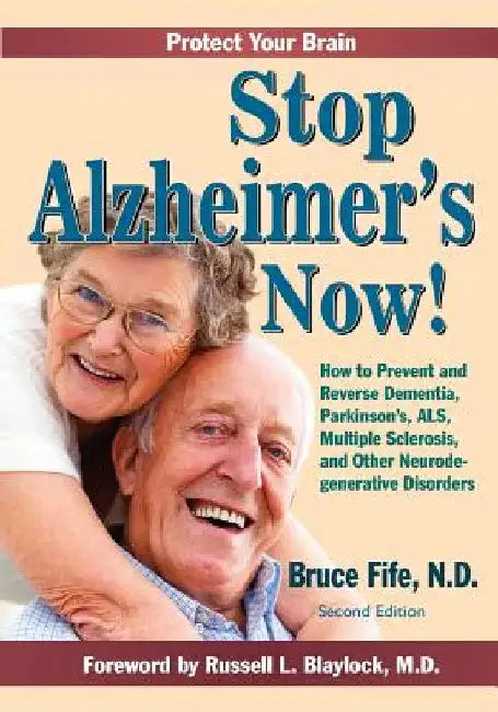 Stop Alzheimer's Now, Second Edition by Fife, Bruce