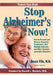 Stop Alzheimer's Now, Second Edition by Fife, Bruce