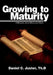 Growing to Maturity: A Messianic Jewish Discipleship Guide by Daniel C. Juster