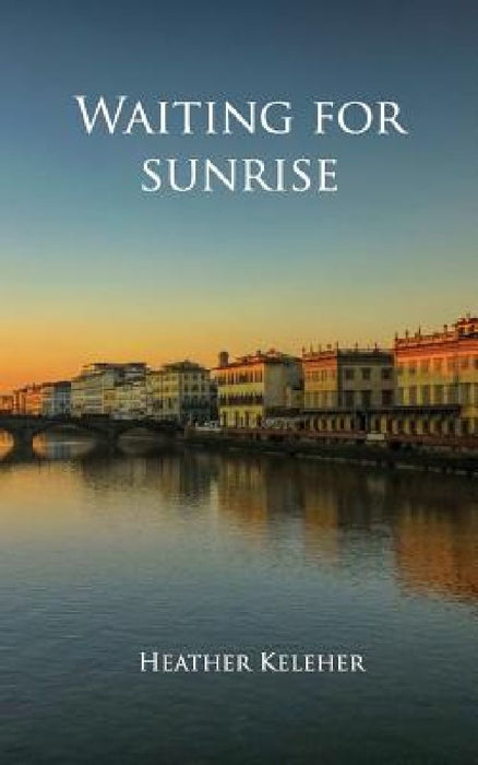 Waiting for Sunrise by Heather Julia Keleher