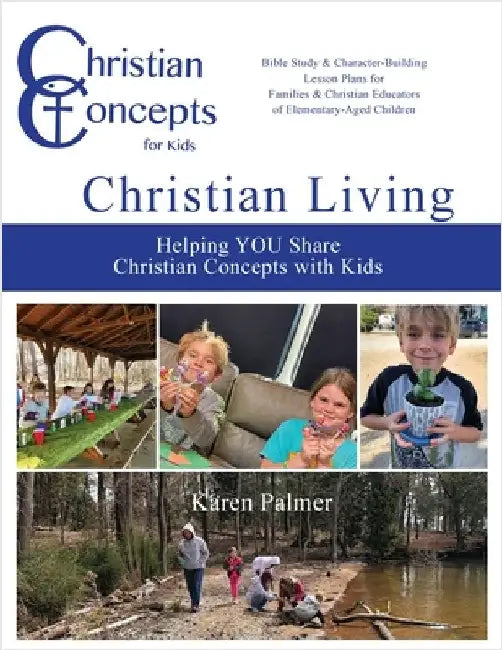 Christian Living: Helping YOU Share Christian Concepts with Kids by Palmer, Karen H.