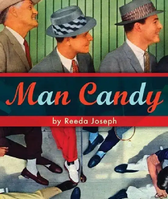 Man Candy: Dishy Dudes and Mod Men by Reeda Joseph