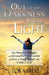 Out of the Darkness and Into the Light - My Personal Struggle with Schizoaffective Disorder and How the Illness Brought me Closer to God by Lora Bell