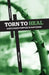Torn to Heal: God's Good Purpose in Suffering by Mike Leake