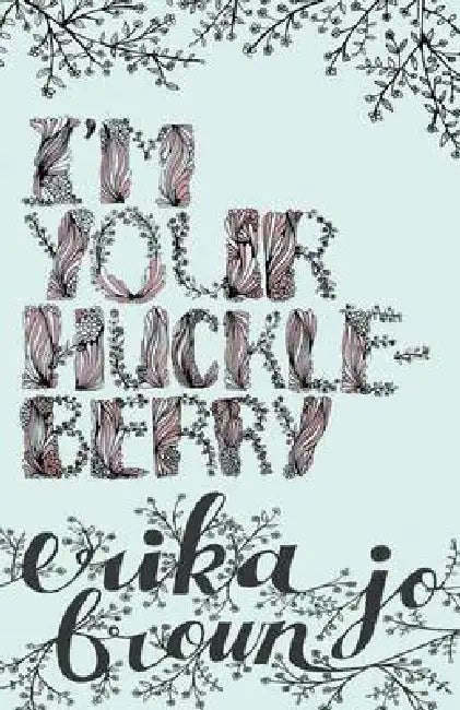 I'm Your Huckleberry by Erika Jo Brown