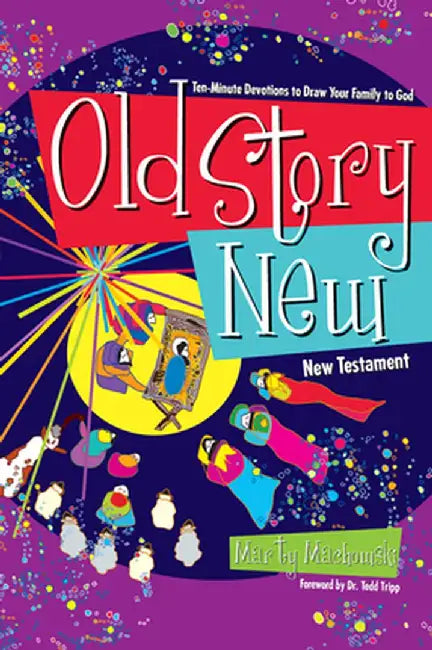 Old Story New: Ten-Minute Devotions to Draw Your Family to God by Martin Machowski