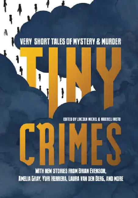 Tiny Crimes: Very Short Tales of Mystery and Murder by Lincoln Michel