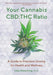 Your Cannabis Cbd: THC Ratio: A Guide to Precision Dosing for Health and Wellness by Uwe Blesching