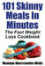 101 Skinny Meals in Minutes: The Fast Weight Loss Cookbook by Monique Abercrombie-Wells
