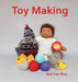 Toy Making: Simple Toys to Make for Children by Gun Lee Blue