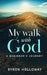 My Walk with God: A Beginner's Journey by Holloway, Byron