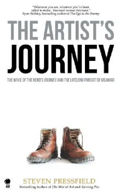 The Artist's Journey: The Wake of the Hero's Journey and the Lifelong Pursuit of Meaning by Shawn Coyne