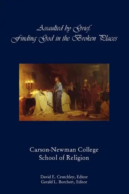 Assaulted by Grief by David E. Crutchley, Gerald L. Borchert