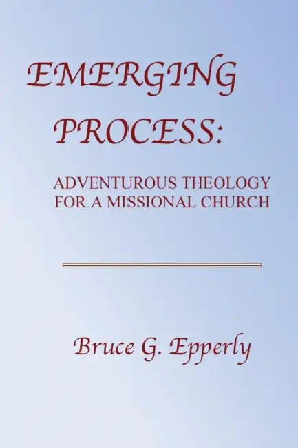 Emerging Process by Bruce G. Epperly