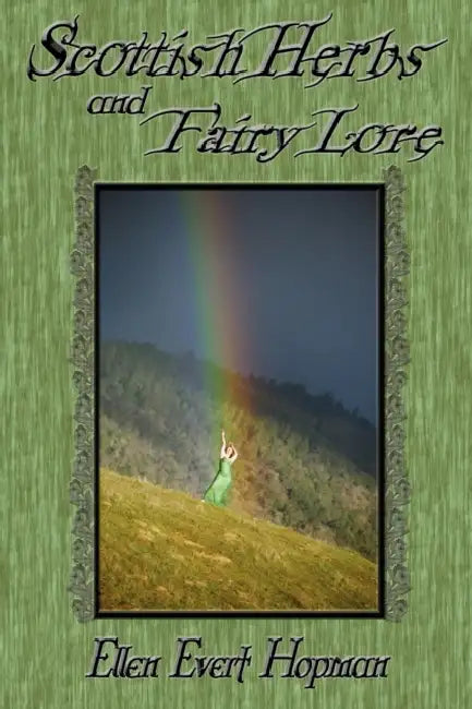 Scottish Herbs and Fairy Lore by Ellen Hopman