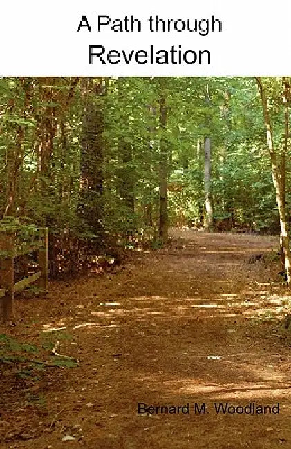 A Path through Revelation by Bernard M. Woodland