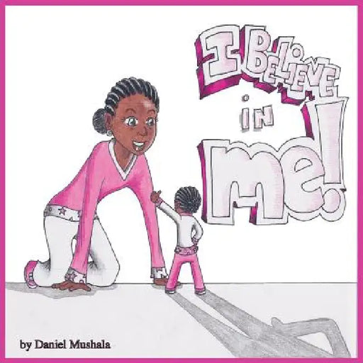 I Believe in Me by Daniel Mushala