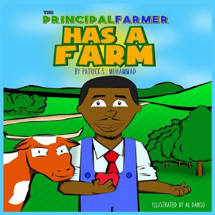 The Principal Farmer Has a Farm by Patrick Muhammad, Al Danso